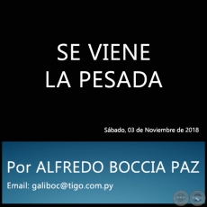 SE VIENE LA PESADA - Por ALFREDO BOCCIA PAZ - Sbado, 03 de Noviembre de 2018